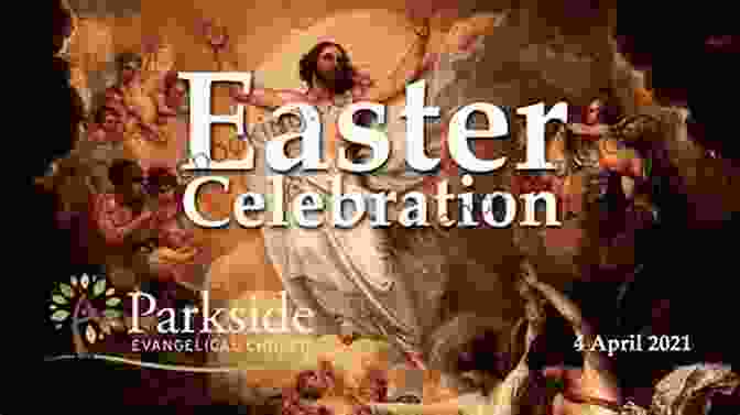 A Depiction Of A Vibrant Easter Sunday Celebration In The Western Tradition, With People Gathered In Joy And Celebration, Adorned In Colorful Clothing. Resurrecting Easter: How The West Lost And The East Kept The Original Easter Vision