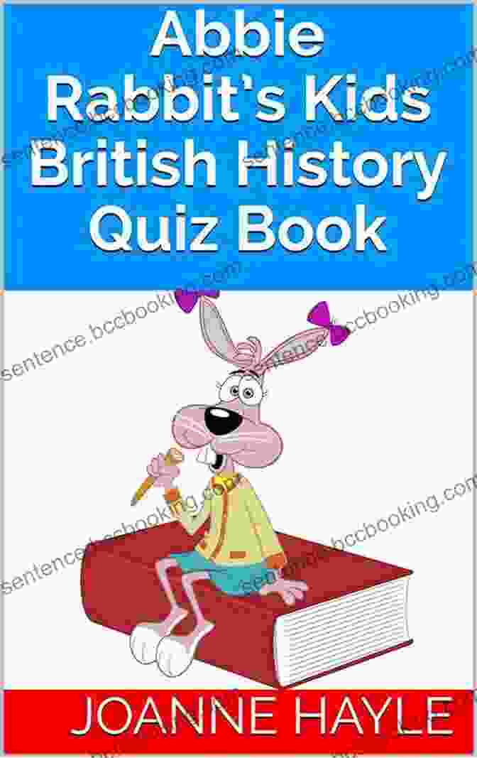 Adorable Illustrations In Abbie Rabbit's Kids British History Quiz Abbie Rabbit S Kids British History Quiz