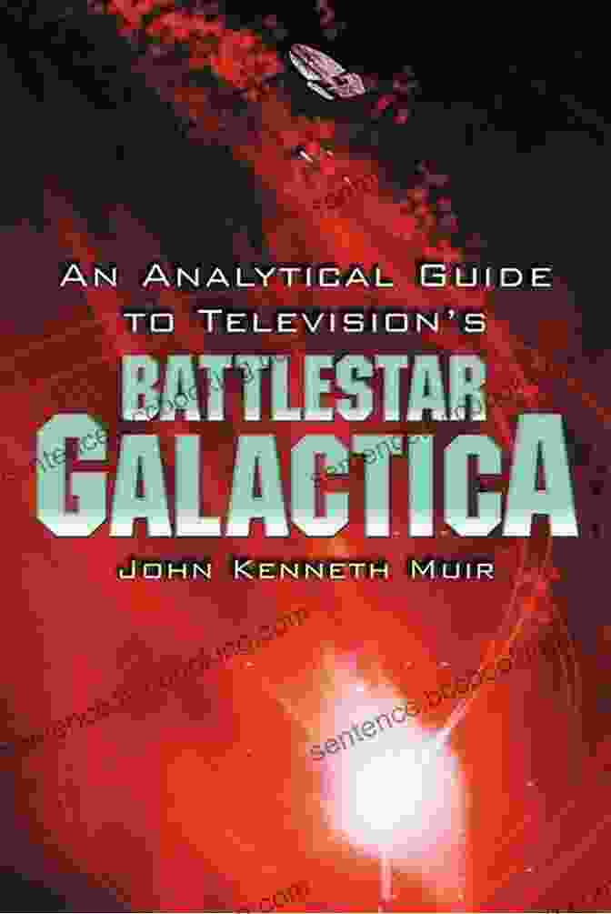 An Analytical Guide To Television's Battlestar Galactica An Analytical Guide To Television S Battlestar Galactica