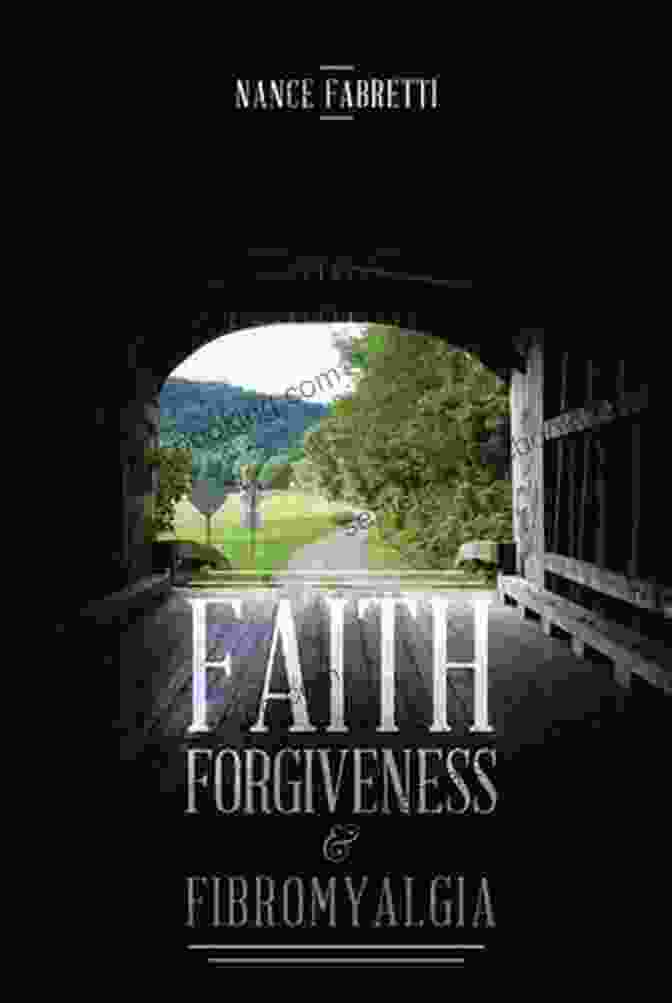 Book Cover Of Faith, Forgiveness, Fibromyalgia By Nance Fabretti Faith Forgiveness Fibromyalgia Nance Fabretti