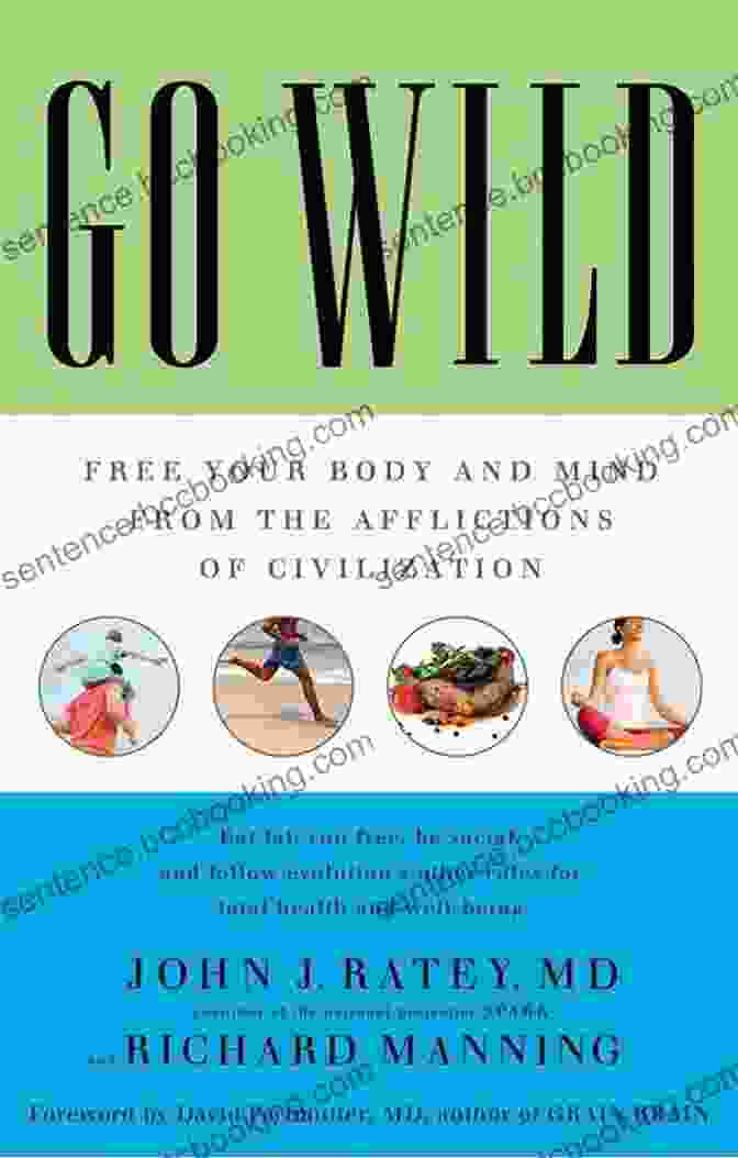 Book Cover Of 'Free Your Body And Mind From The Afflictions Of Civilization' Go Wild: Free Your Body And Mind From The Afflictions Of Civilization
