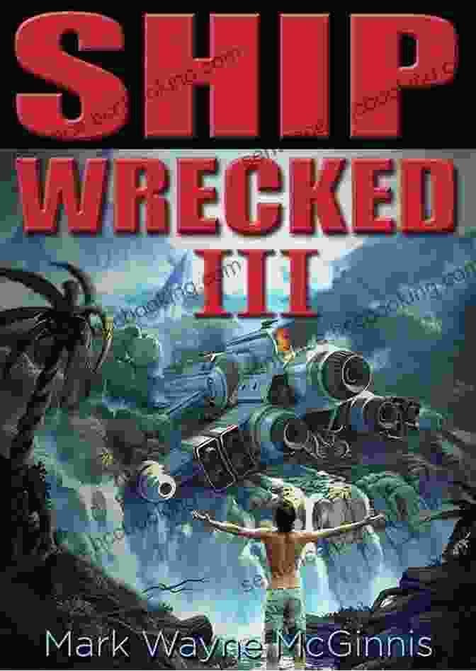 Book Cover Of Ship Wrecked III By Mark Wayne McGinnis Ship Wrecked III Mark Wayne McGinnis