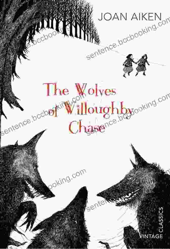 Book Cover Of 'The Wolves Of Willoughby Chase Wolves Chronicles' By Joan Aiken. The Wolves Of Willoughby Chase (Wolves Chronicles 1)