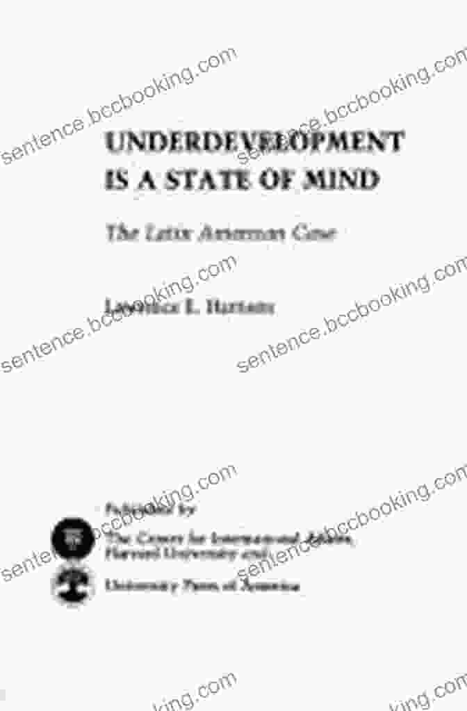 Book Cover Of Underdevelopment Is A State Of Mind Underdevelopment Is A State Of Mind: The Latin American Case