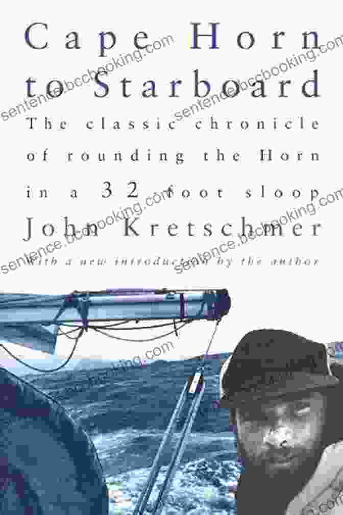 Cape Horn To Starboard Book Cover Featuring A Sailboat Sailing Around Cape Horn Cape Horn To Starboard John Kretschmer
