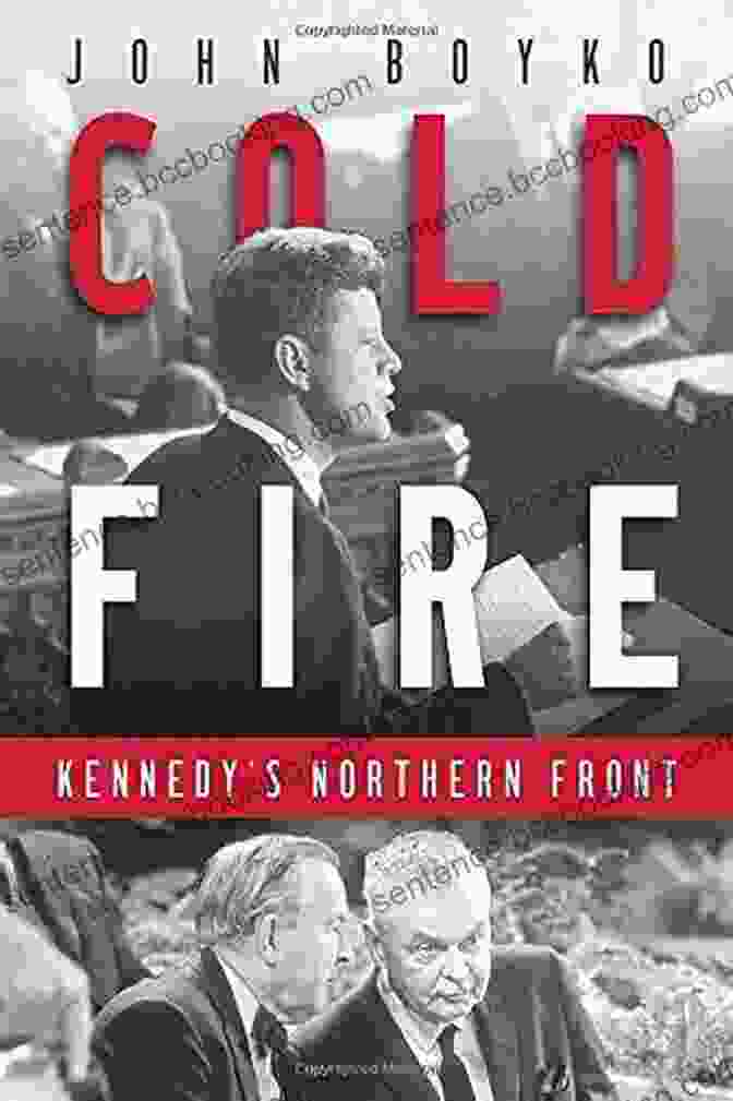 Cold Fire Kennedy Northern Front Book Cover Cold Fire: Kennedy S Northern Front