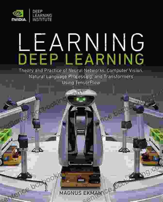Computer Vision Applications Learning Deep Learning: Theory And Practice Of Neural Networks Computer Vision Natural Language Processing And Transformers Using TensorFlow