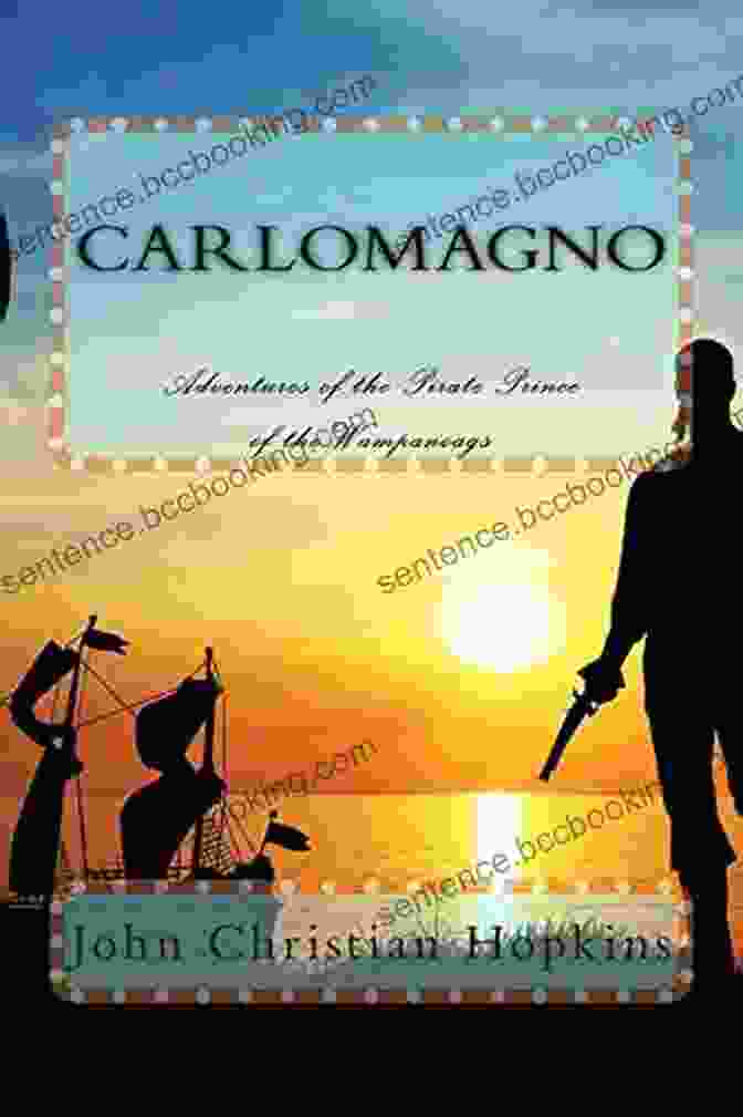 Cover Art For 'Adventures Of The Pirate Prince Of The Wampanoag' Carlomagno: Adventures Of The Pirate Prince Of The Wampanoag
