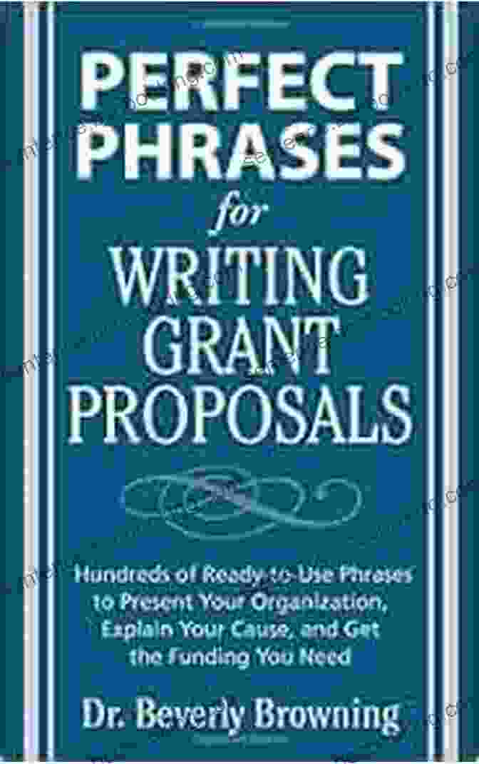 Cover Image Of Perfect Phrases For Writing Grant Proposals Book Perfect Phrases For Writing Grant Proposals: Hundreds Of Ready To Use Phrases To Present Your Organization Explain Your Cause And Get The Funding You Need (Perfect Phrases Series)