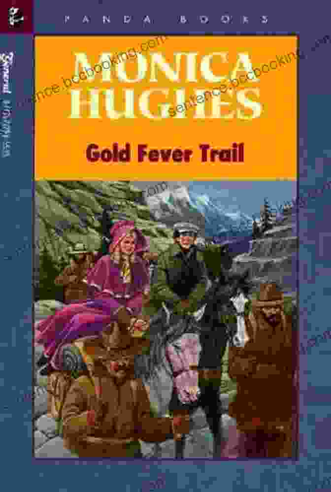 Cover Of 'Gold Fever Trail' By Monica Hughes, Depicting A Young Woman Standing Amidst A Rugged Gold Mining Scene. Gold Fever Trail Monica Hughes