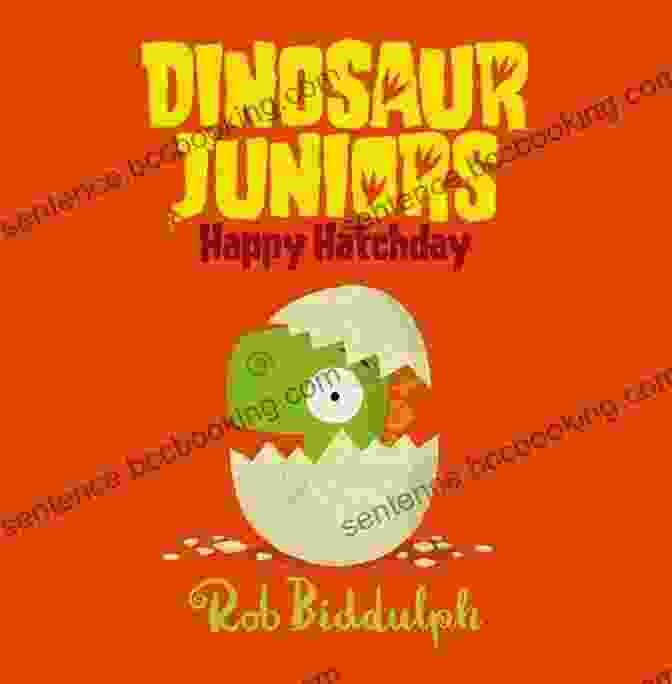 Cover Of The Book 'Happy Hatchday Dinosaur Juniors,' Featuring A Group Of Baby Dinosaurs Emerging From Their Eggs With Joyful Expressions. Happy Hatchday (Dinosaur Juniors 1)