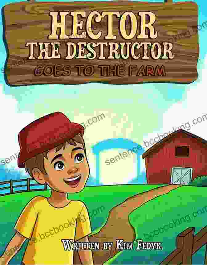 Cover Of The Book Hector The Destructor Goes To The Farm, Featuring A Mischievous Dog On A Farm Hector The Destructor Goes To The Farm