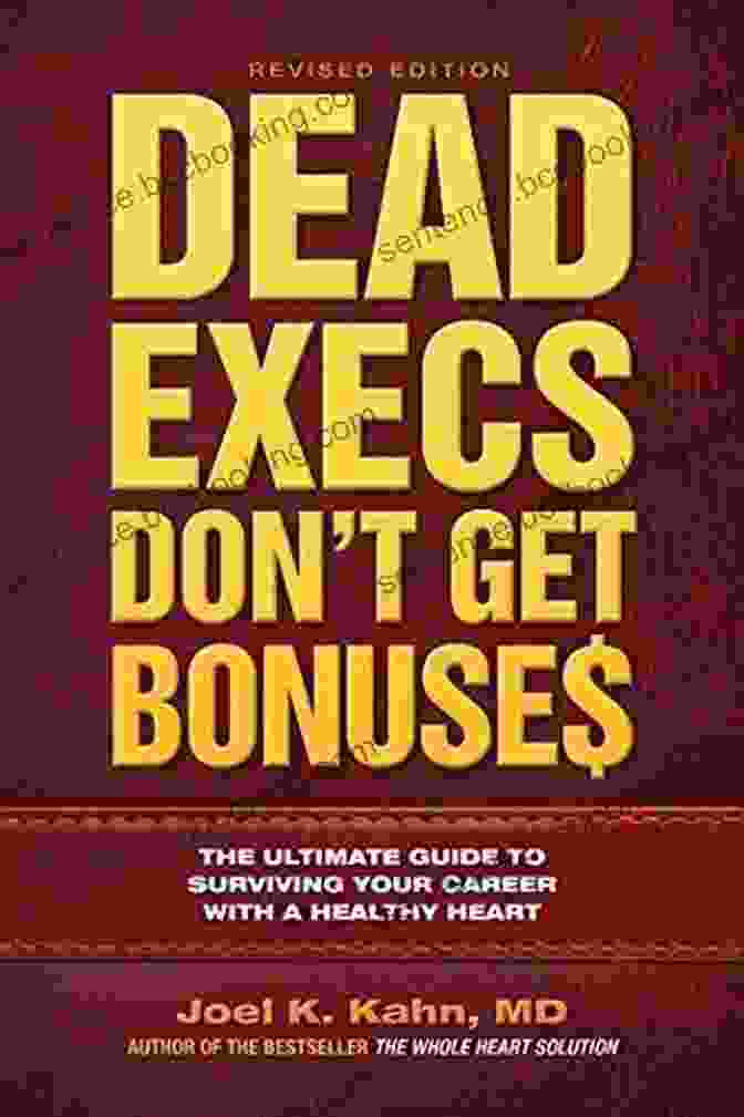 Dead Execs Don't Get Bonuses Book Cover Dead Execs Don T Get Bonuses: The Ultimate Guide To Survive Your Career With A Healthy Heart