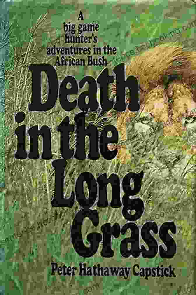 Death In The Long Grass Book Cover Death In The Long Grass: A Big Game Hunter S Adventures In The African Bush