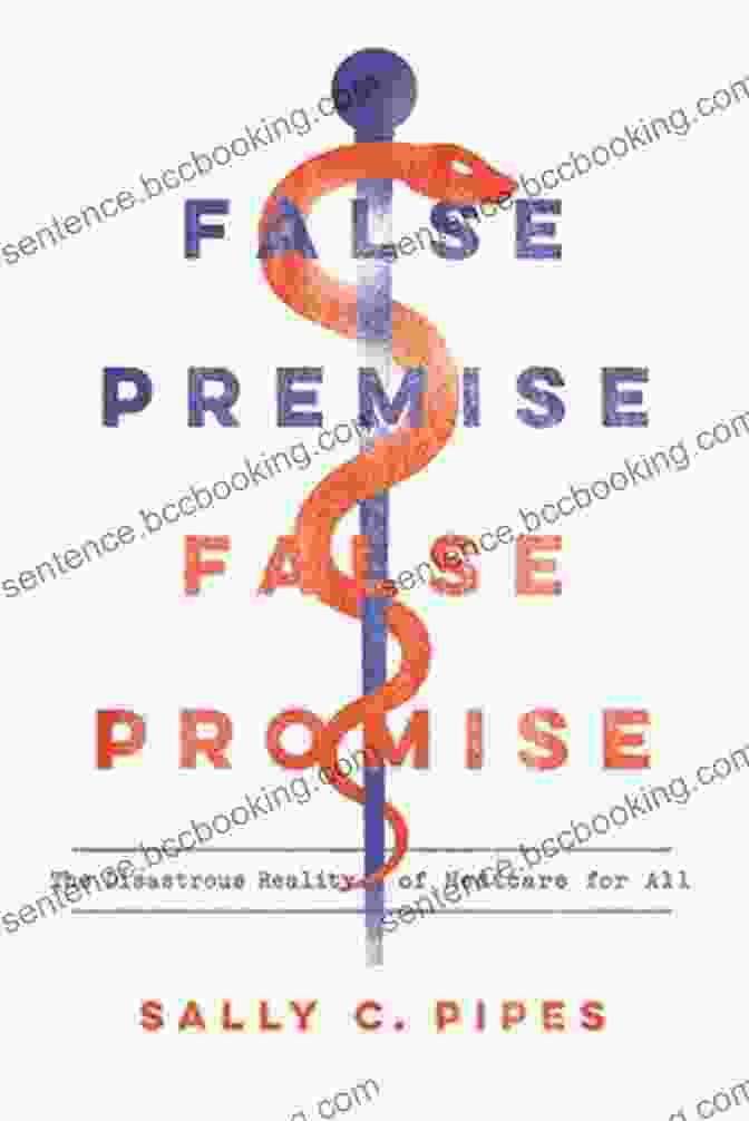 False Premise, False Promise Book Cover False Premise False Promise: The Disastrous Reality Of Medicare For All