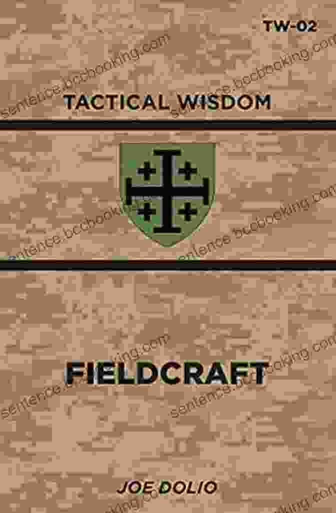 Fieldcraft TW 02 Tactical Wisdom Book Cover Fieldcraft: TW 02 (Tactical Wisdom) Joe Dolio