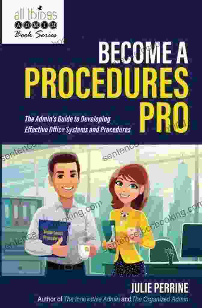 Healthcare Professionals Benefiting From Using Become Procedures Pro Become A Procedures Pro: The Admin S Guide To Developing Effective Office Systems And Procedures