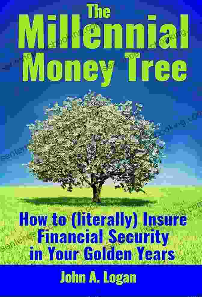 How To Literally Insure Financial Security In Your Golden Years The Millennial Money Tree: How To (literally) Insure Financial Security In Your Golden Years