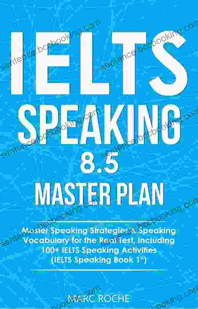 IELTS Speaking Vocabulary Book IELTS Speaking 8 5 Master Plan Master Speaking Strategies Speaking Vocabulary For The Real Test Including 100+ IELTS Speaking Activities: IELTS Speaking 1 (IELTS Vocabulary Book)