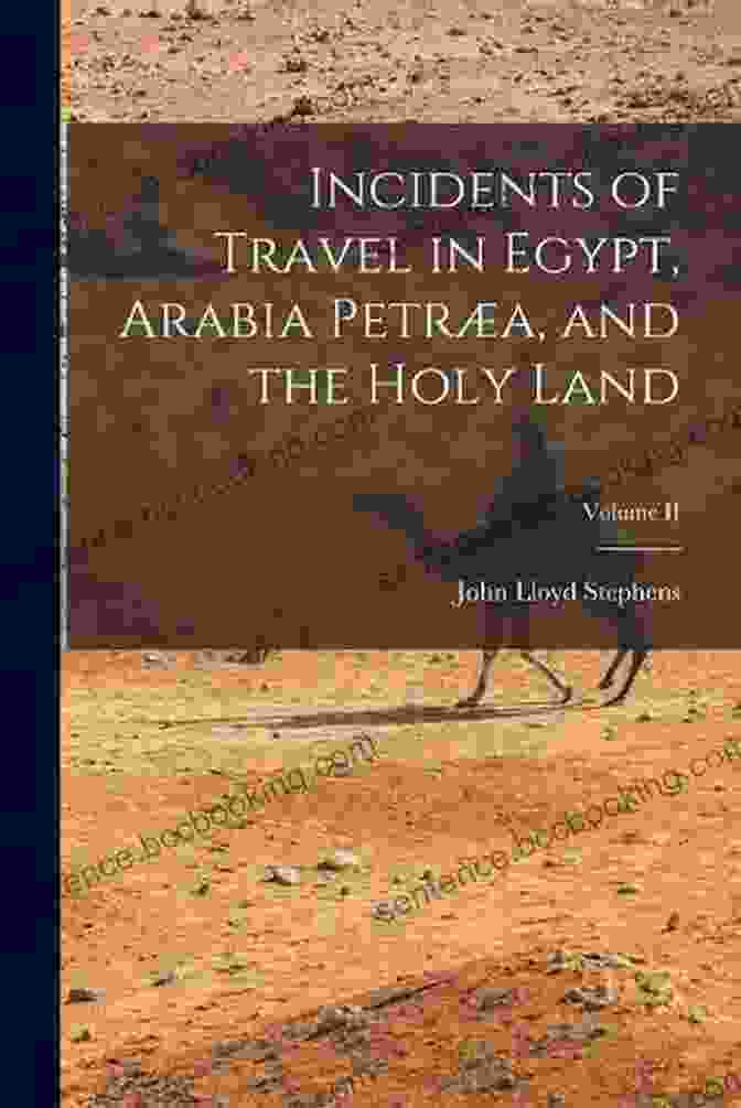 Incidents Of Travel In Egypt, Arabia Petraea, And The Holy Land Volume 1 Incidents Of Travel In Egypt Arabia Petraea And The Holy Land Volume 2
