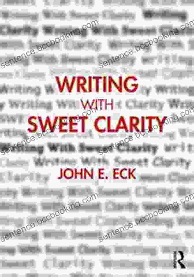 John Eck, Author Of Writing With Sweet Clarity Writing With Sweet Clarity John E Eck