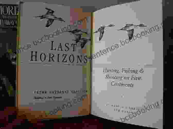 Last Horizons: Hunting, Fishing, Shooting On Five Continents Last Horizons: Hunting Fishing Shooting On Five Continents