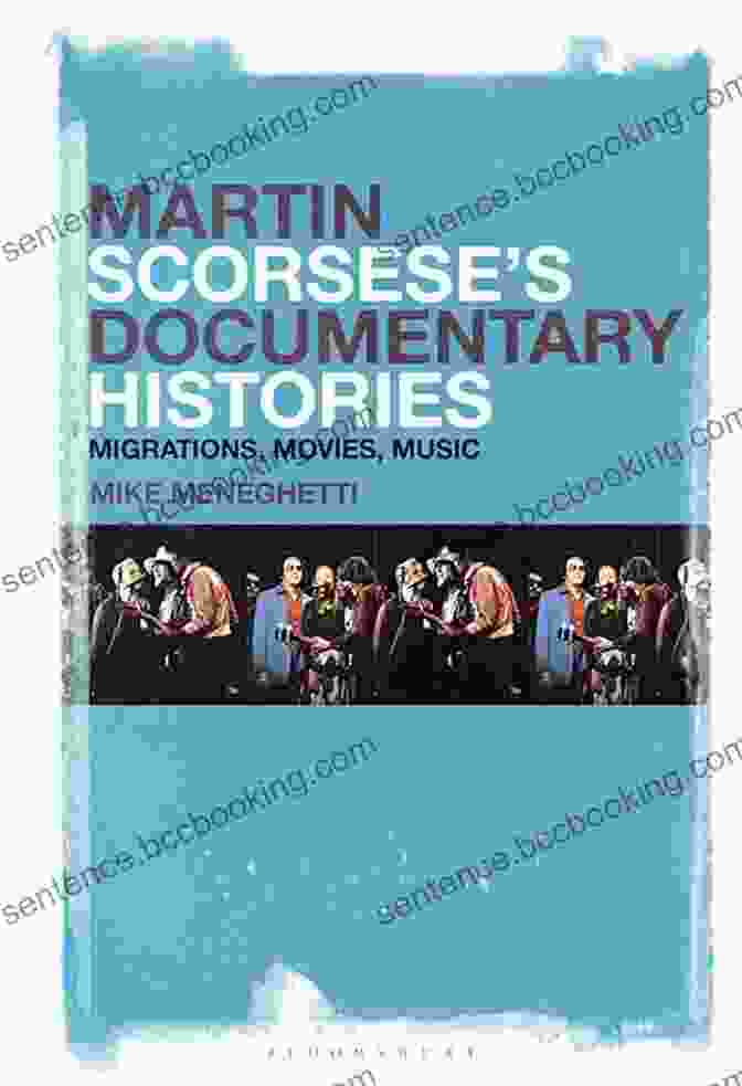 Martin Scorsese Documentary Histories Migrations Movies Music Book Cover Martin Scorsese S Documentary Histories: Migrations Movies Music