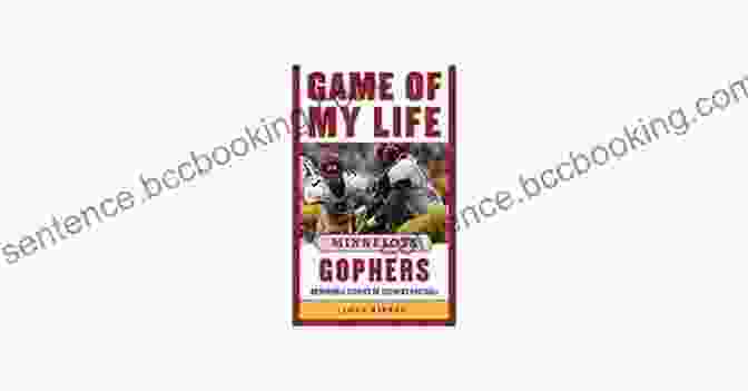 Memorable Stories Of Gopher Football Book Cover With Gophers Logo And Iconic Football Player Image Game Of My Life Minnesota Gophers: Memorable Stories Of Gopher Football