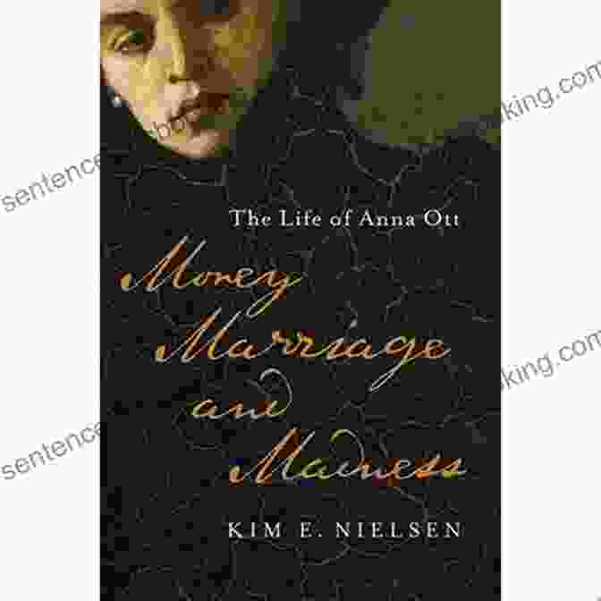 Money Marriage And Madness Money Marriage And Madness: The Life Of Anna Ott (Disability Histories)