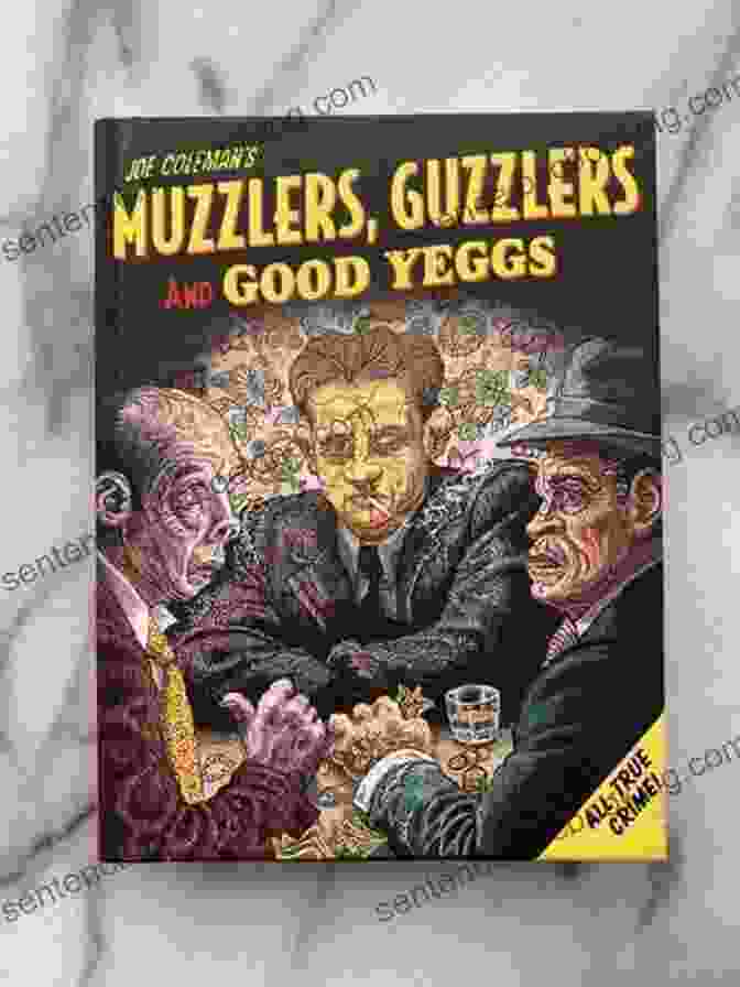 Muzzlers, Guzzlers, Good Yeggs By Joe Coleman Muzzlers Guzzlers Good Yeggs Joe Coleman