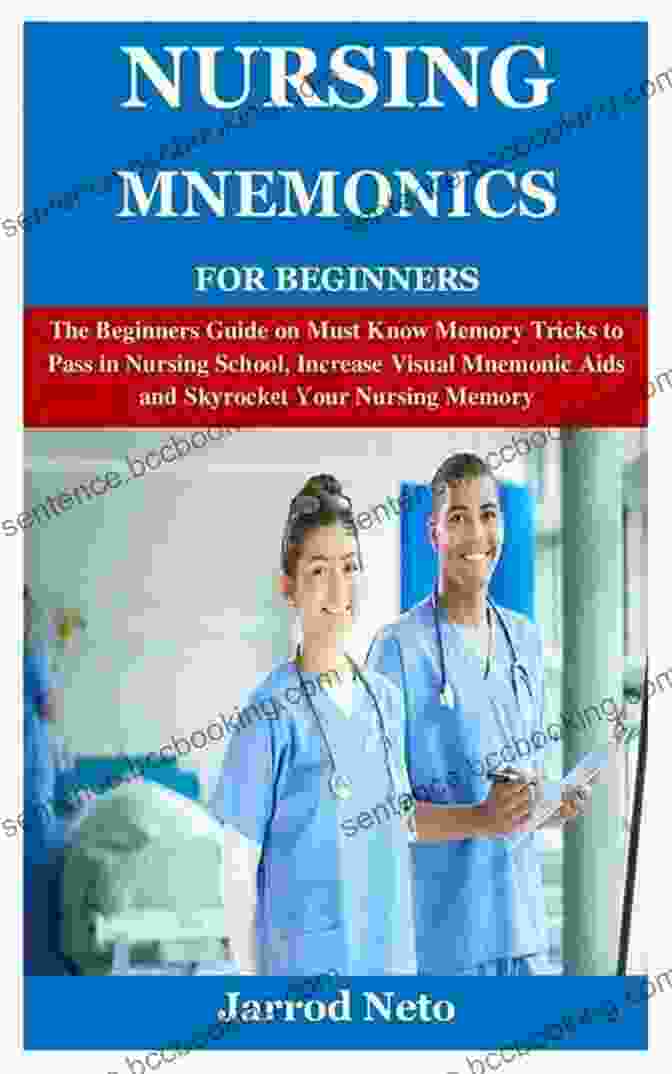Nursing Mnemonics For Beginners Book Cover NURSING MNEMONICS FOR BEGINNERS: The Beginners Guide On Must Know Memory Tricks To Pass In Nursing School Increase Visual Mnemonic Aids And Skyrocket Your Nursing Memory