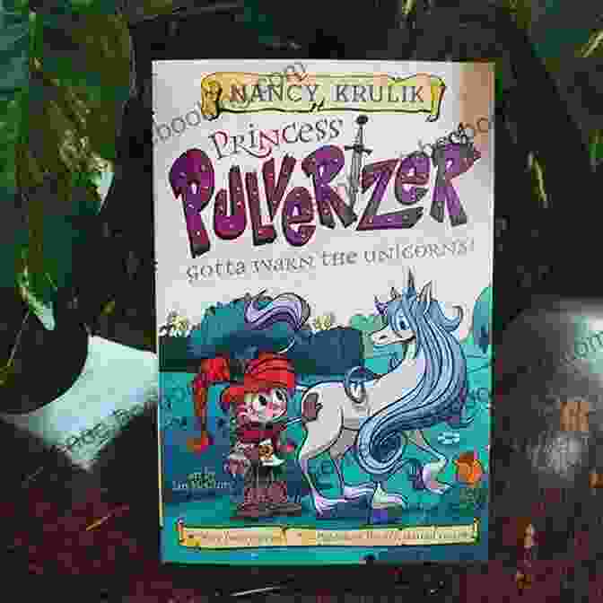 Princess Pulverizer Rides A Majestic Unicorn Through A Rainbow Hued Forest. Gotta Warn The Unicorns #7 (Princess Pulverizer)