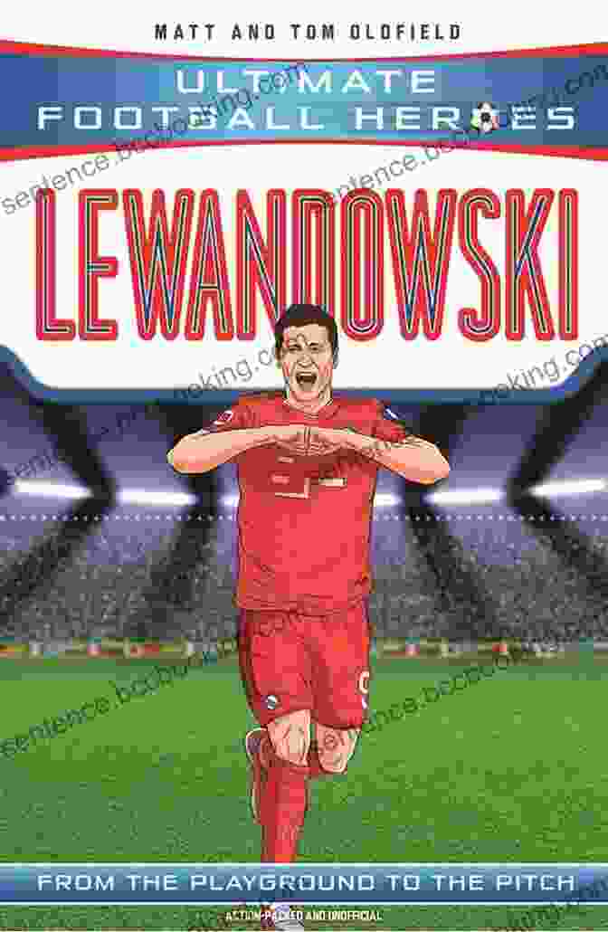 Robert Lewandowski Lewandowski (Ultimate Football Heroes The No 1 Football Series): Collect Them All