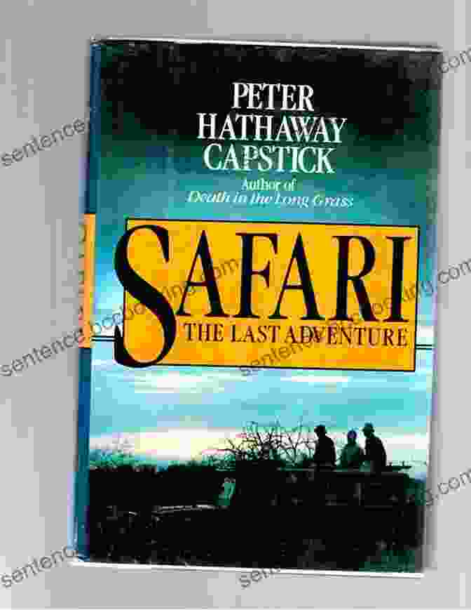 Safari: The Last Adventure Book Cover By Peter Hathaway Capstick Safari: The Last Adventure Peter Hathaway Capstick