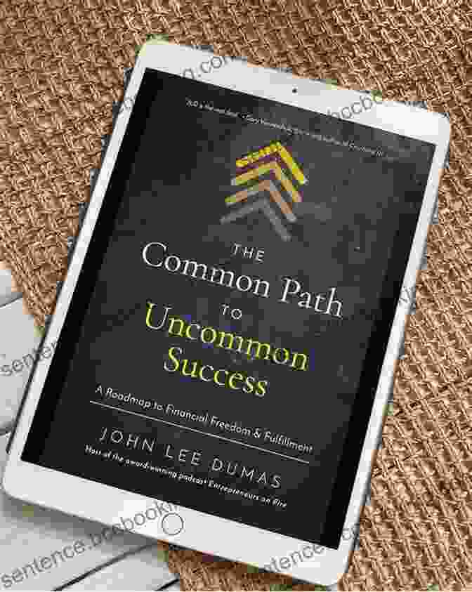 The Common Path To Uncommon Success Book Cover Showcasing A Golden Key Unlocking A Door To A Bright Future The Common Path To Uncommon Success: A Roadmap To Financial Freedom And Fulfillment