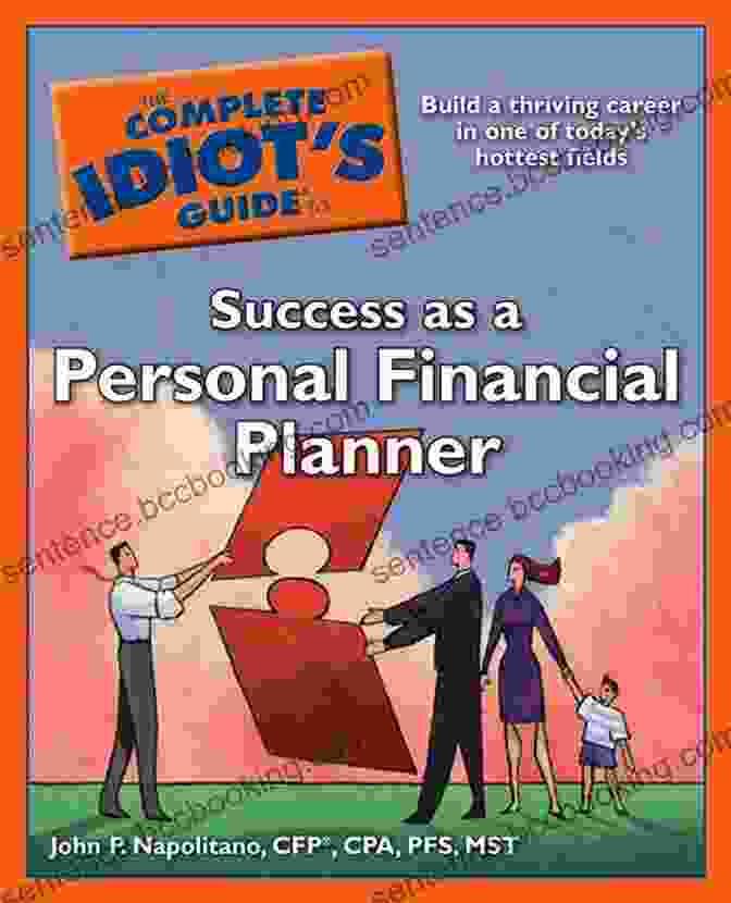 The Complete Idiot's Guide To Success As A Personal Financial Planner Book The Complete Idiot S Guide To Success As A Personal Financial Planner: Building A Thriving Career In One Of Today S Hottest Fields
