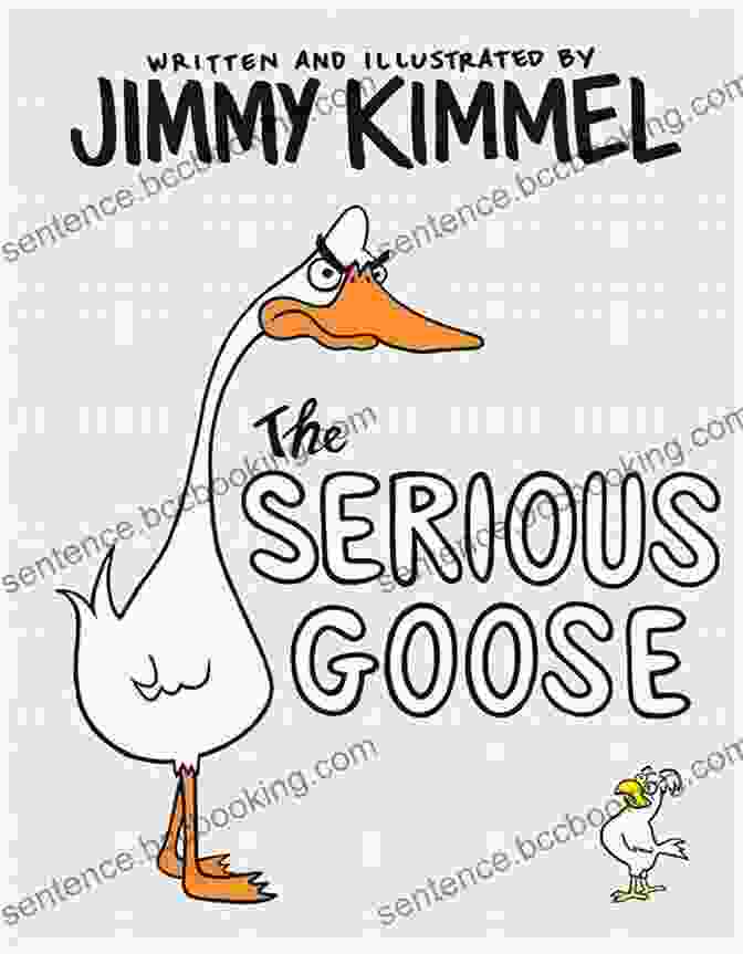 The Cover Of The Book 'The Serious Goose' By Jimmy Kimmel. A Goose With A Very Serious Expression Can Be Seen On The Cover. The Serious Goose Jimmy Kimmel