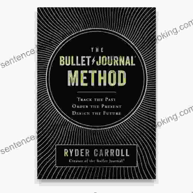 The Cover Of The Bullet Journal Method Book, Featuring A Minimalist Design With The Title In Bold Letters The Bullet Journal Method: Track The Past Free Download The Present Design The Future