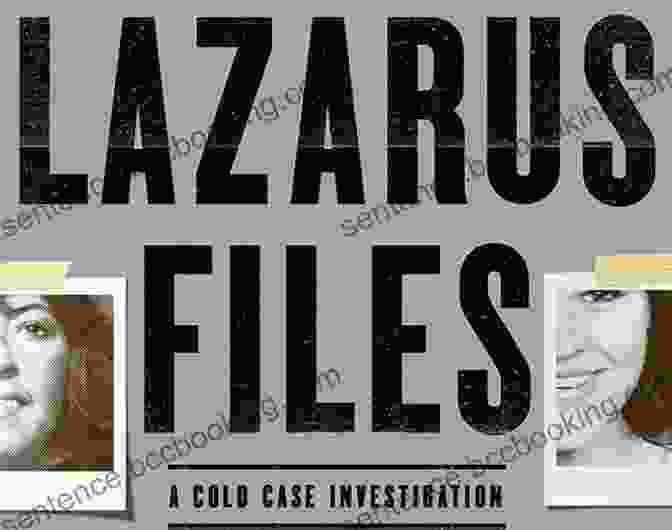 The Lazarus Files Cold Case Investigation Unraveling The Unsolved The Lazarus Files: A Cold Case Investigation