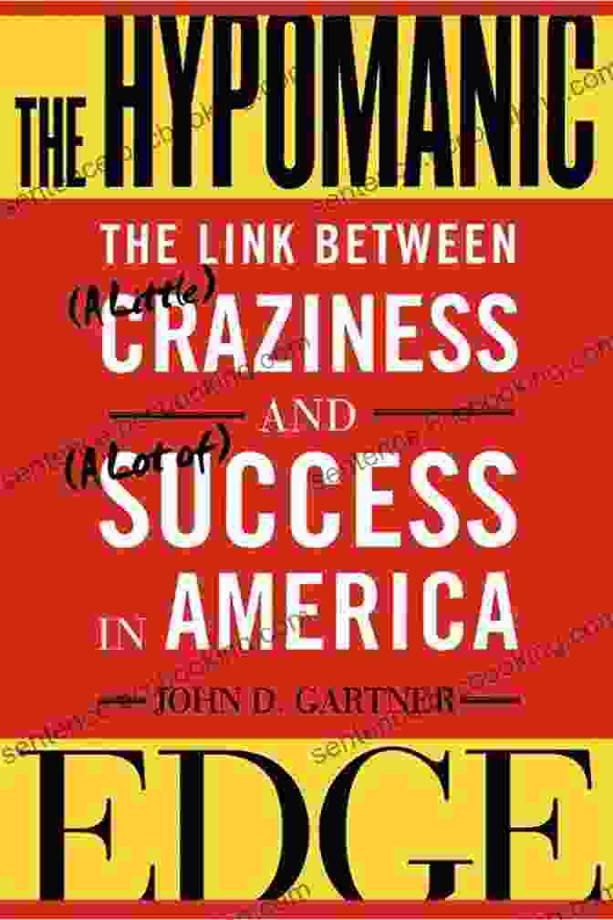 The Link Between Little Craziness And Lot Of Success In America Book Cover The Hypomanic Edge: The Link Between (A Little) Craziness And (A Lot Of) Success In America