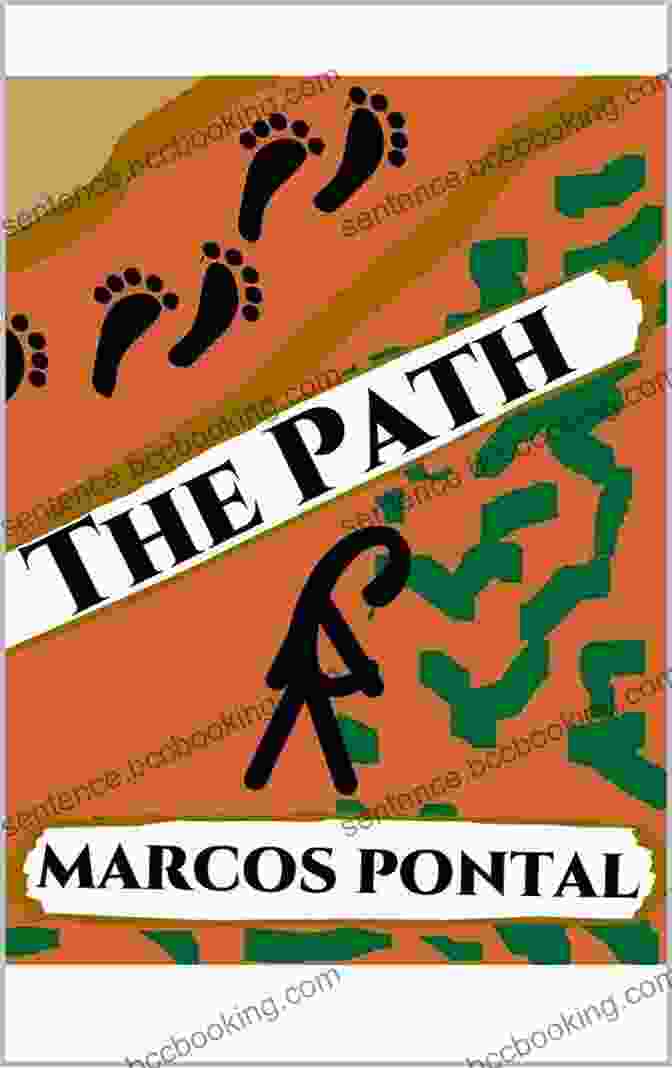 The Path Marcos Pontal Book Cover Showcasing A Man On A Solitary Journey Amidst A Vast Landscape The Path Marcos Pontal
