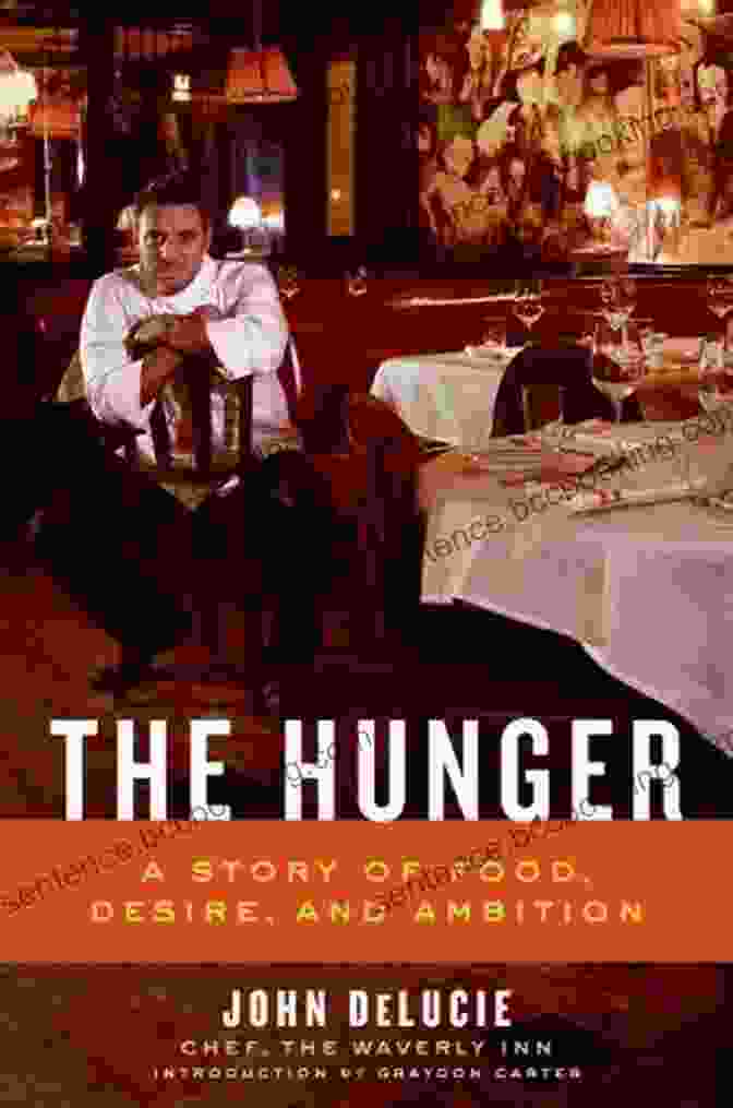 The Story Of Food, Desire, And Ambition The Hunger: A Story Of Food Desire And Ambition