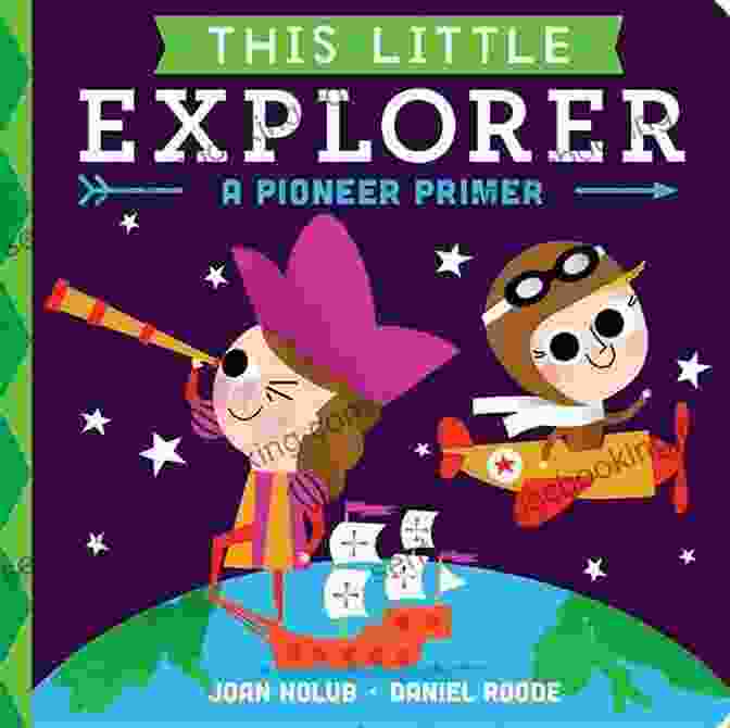 This Little Explorer Pioneer Primer Book Cover This Little Explorer: A Pioneer Primer