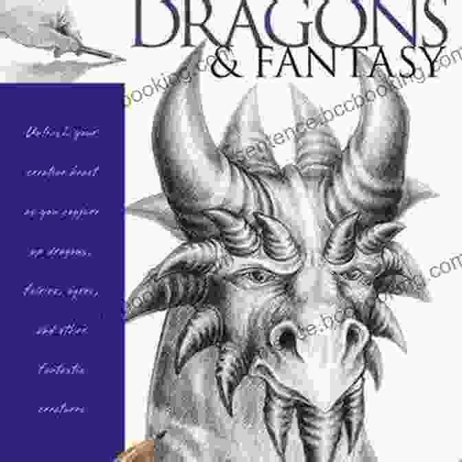 Unleash Your Creative Beast As You Conjure Up Dragons, Fairies, Ogres, And Other Mythical Creatures Dragons Fantasy: Unleash Your Creative Beast As You Conjure Up Dragons Fairies Ogres And Other Fantastic Creatures (Drawing Made Easy)