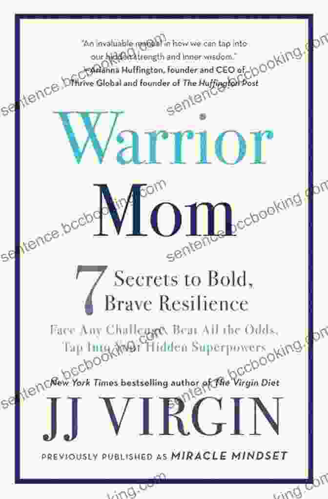 Warrior Mom Secrets To Bold Brave Resilience: A Transformative Guide To Resilience, Courage, And Strength In Motherhood Warrior Mom: 7 Secrets To Bold Brave Resilience