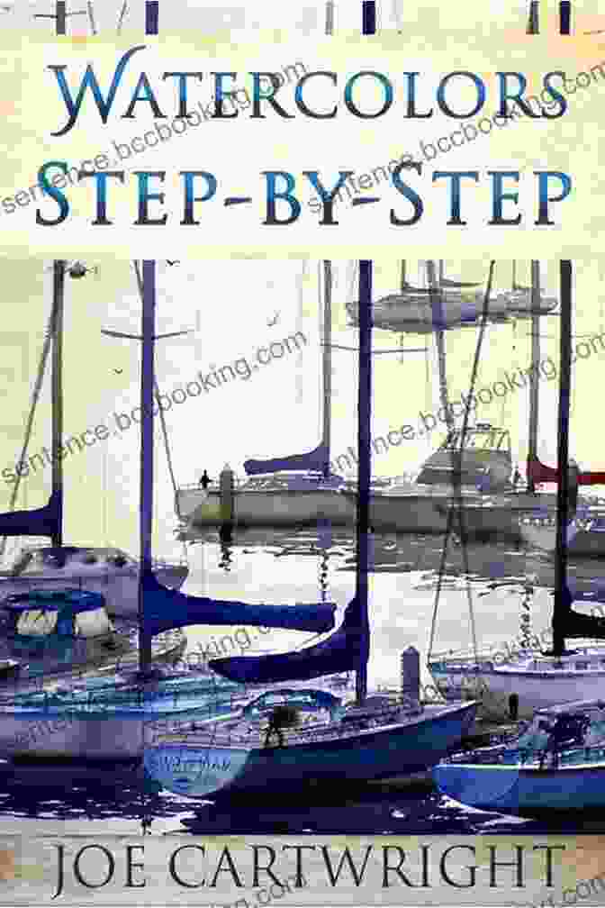 Watercolors Step By Step Joe Cartwright Masterclass Watercolors Step By Step Joe Cartwright