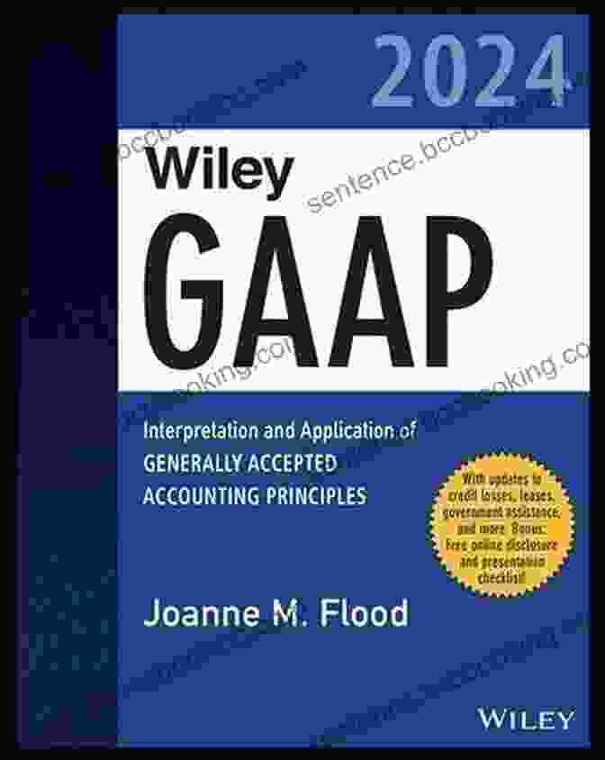 Wiley Practitioner Guide To Gaap 2024 Cover Wiley Practitioner S Guide To GAAP 2024: Interpretation And Application Of Generally Accepted Accounting Principles (Wiley Regulatory Reporting)
