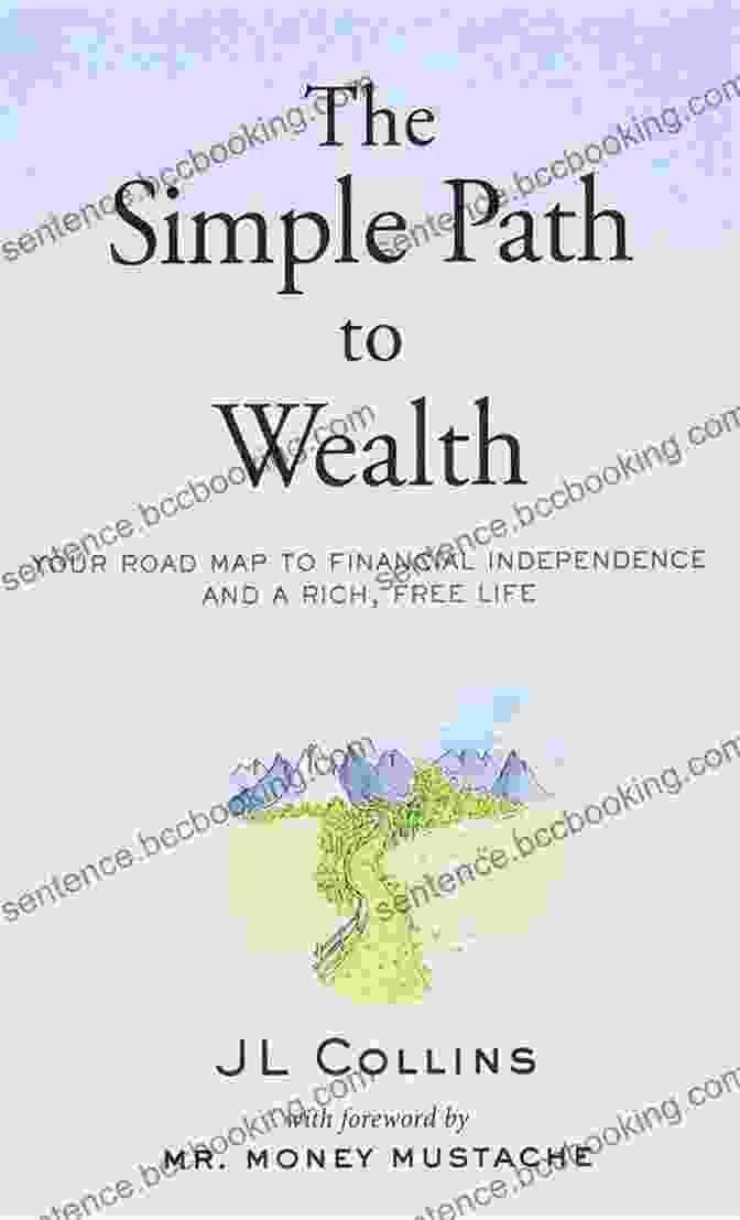 Your Road Map To Financial Independence And A Rich, Free Life The Simple Path To Wealth: Your Road Map To Financial Independence And A Rich Free Life