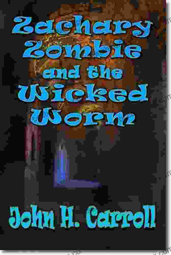 Zachary Zombie And The Wicked Worm Zachary Zombie And The Wicked Worm (Stories For Demented Children 8)