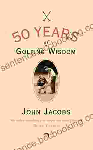 50 Years Of Golfing Wisdom John Jacobs